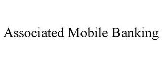 ASSOCIATED MOBILE BANKING trademark