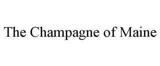 THE CHAMPAGNE OF MAINE trademark