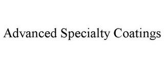 ADVANCED SPECIALTY COATINGS trademark