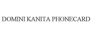 DOMINI KANITA PHONECARD trademark