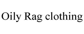 OILY RAG CLOTHING trademark