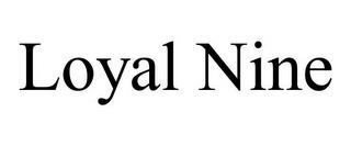 LOYAL NINE trademark