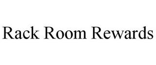 RACK ROOM REWARDS trademark