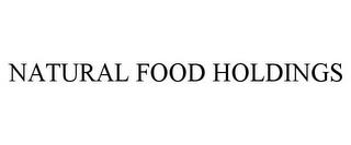 NATURAL FOOD HOLDINGS trademark