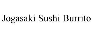 JOGASAKI SUSHI BURRITO trademark