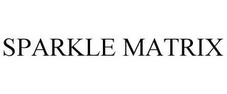 SPARKLE MATRIX trademark