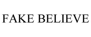 FAKE BELIEVE trademark