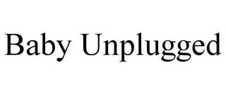 BABY UNPLUGGED trademark