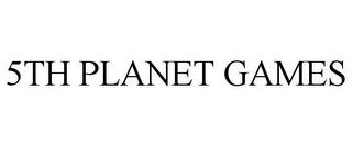 5TH PLANET GAMES trademark