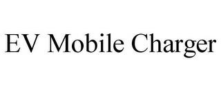 EV MOBILE CHARGER trademark