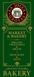 LA JOLLA GROVES MARKET & BAKERY ORGANIC VEGETABLES & FRUITS DELICACIES & GIFTS VISIT OUR BAKERY trademark