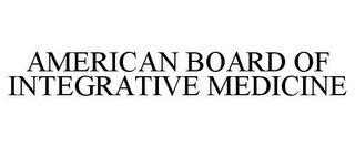 AMERICAN BOARD OF INTEGRATIVE MEDICINE trademark