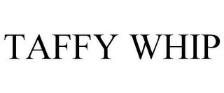 TAFFY WHIP trademark