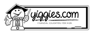 YIGGIES.COM FINANCIAL EDUCATION FOR KIDS trademark