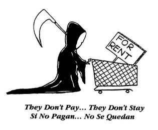 THEY DON'T PAY... THEY DON'T STAY SI NO PAGAN... NO SE QUEDAN FOR RENT trademark