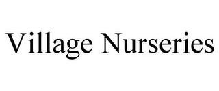 VILLAGE NURSERIES trademark