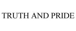 TRUTH AND PRIDE trademark