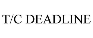 T/C DEADLINE trademark