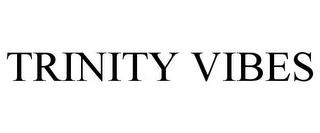 TRINITY VIBES trademark