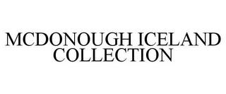 MCDONOUGH ICELAND COLLECTION trademark