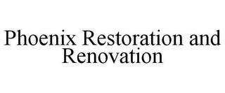 PHOENIX RESTORATION AND RENOVATION trademark