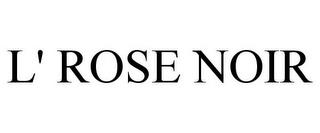 L' ROSE NOIR trademark