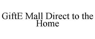 GIFTE MALL DIRECT TO THE HOME trademark