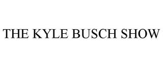 THE KYLE BUSCH SHOW trademark