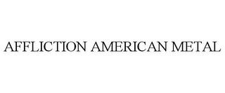 AFFLICTION AMERICAN METAL trademark