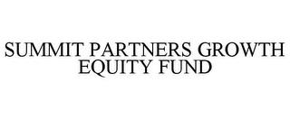 SUMMIT PARTNERS GROWTH EQUITY FUND trademark