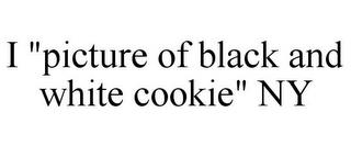 I "PICTURE OF BLACK AND WHITE COOKIE" NY trademark