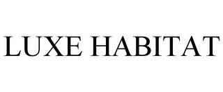 LUXE HABITAT trademark