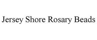 JERSEY SHORE ROSARY BEADS trademark