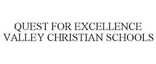 QUEST FOR EXCELLENCE VALLEY CHRISTIAN SCHOOLS trademark