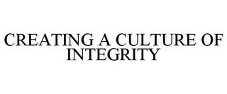 CREATING A CULTURE OF INTEGRITY trademark