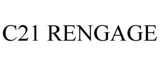 C21 RENGAGE trademark