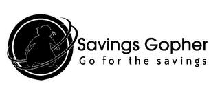 SAVINGS GOPHER GO FOR THE SAVINGS trademark