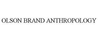 OLSON BRAND ANTHROPOLOGY trademark