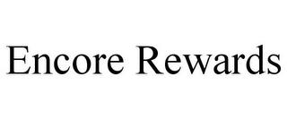 ENCORE REWARDS trademark