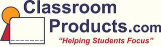 CLASSROOM PRODUCTS.COM "HELPING STUDENTS FOCUS" trademark