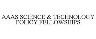 AAAS SCIENCE & TECHNOLOGY POLICY FELLOWSHIPS trademark