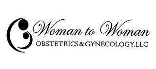 WOMAN TO WOMAN OBSTETRICS & GYNECOLOGY, LLC trademark