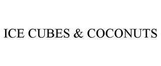 ICE CUBES & COCONUTS trademark