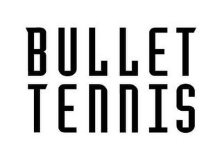 BULLET TENNIS trademark