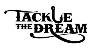 TACKLE THE DREAM trademark