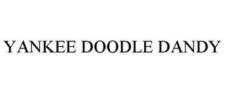 YANKEE DOODLE DANDY trademark