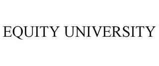 EQUITY UNIVERSITY trademark