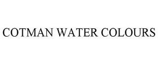 COTMAN WATER COLOURS trademark