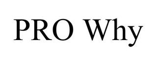 PRO WHY trademark