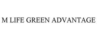 M LIFE GREEN ADVANTAGE trademark